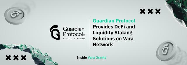 Inside Vara Grants: Guardian Protocol Provides DeFi and Liquidity Staking Solutions on Vara Network