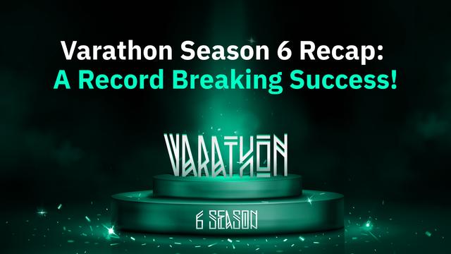 Varathon Season 6 Recap: A Record Breaking Success!