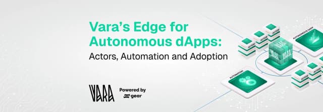 Vara’s Edge for Autonomous dApps: Actors, Automation, and Adoption