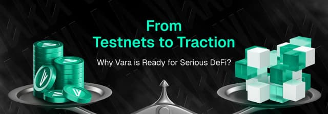 From Testnets to Traction. Why Vara Is Ready for Serious DeFi