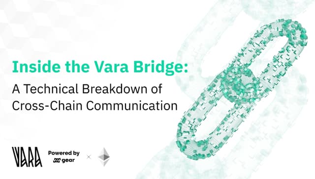 Inside the Vara Bridge: A Technical Breakdown of Cross-Chain Communication