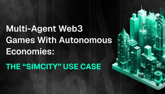 Multi-Agent Web3 Games with Autonomous Economies: The “SimCity” Use Case