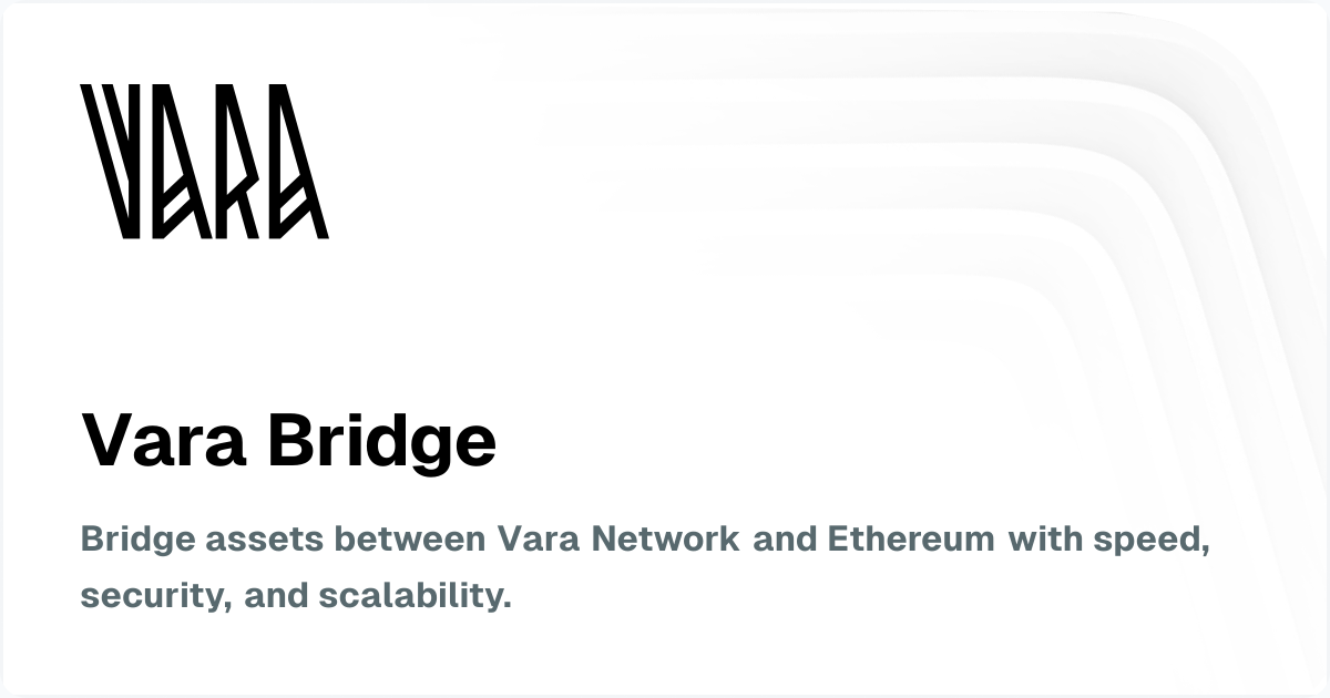 Vara Bridge: Cross-Chain Transfers Between Vara & Ethereum | Vara Network